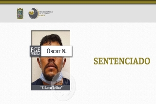 FGE obtiene nueva sentencia para Óscar N. “El Loco Tellez”