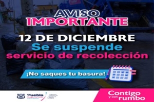 El 12 de diciembre se suspenderán  labores de recolección y barrido manual Puebla  